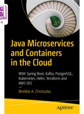 海外直订Java Microservices and Containers in the Cloud: With Spring Boot, Kafka, Postgre 云中的Java微服务和容器：使