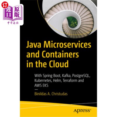 海外直订Java Microservices and Containers in the Cloud: With Spring Boot, Kafka, Postgre 云中的Java微服务和容器：使
