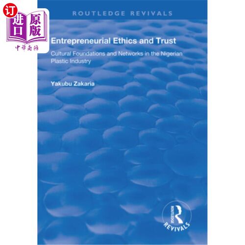 海外直订Entrepreneurial Ethics and Trust: Cultural Foundations and Networks in the Niger 企业家道德和信任:尼日利亚