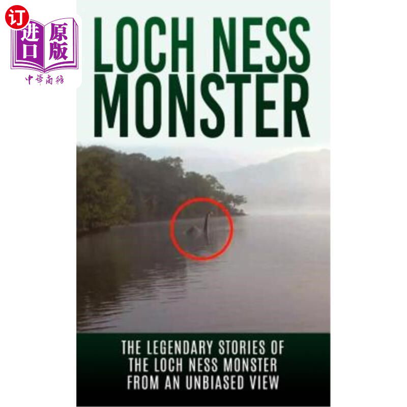 海外直订Loch Ness Monster: The Legendary Stories of the Loch Ness Monster From An Unbias 尼斯湖水怪:尼斯湖水怪的传