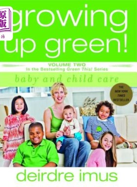 海外直订Growing Up Green: Baby and Child Care: Volume 2 in the Bestselling Green This! S 绿色成长：婴儿和儿童保育：