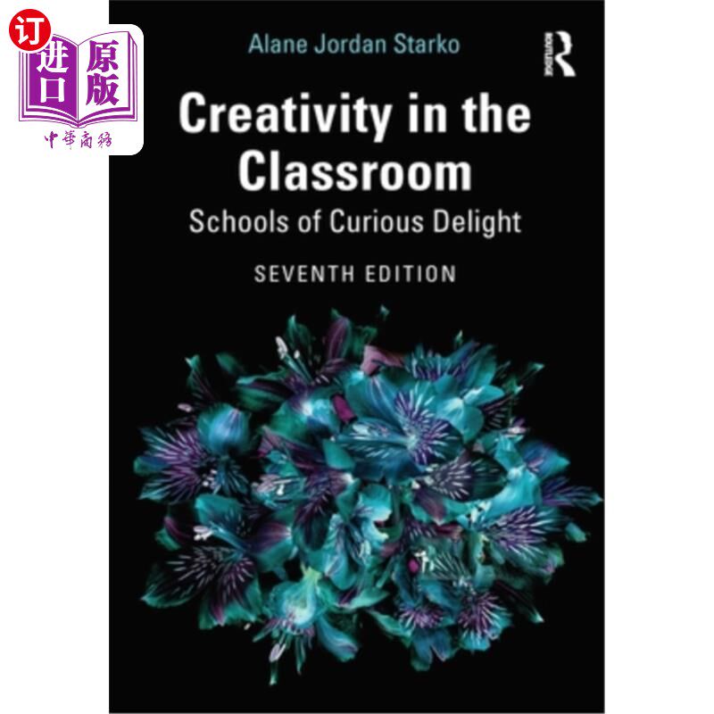 海外直订Creativity in the Classroom: Schools of Curious Delight 课堂中的创造力:充满好奇的快乐学校