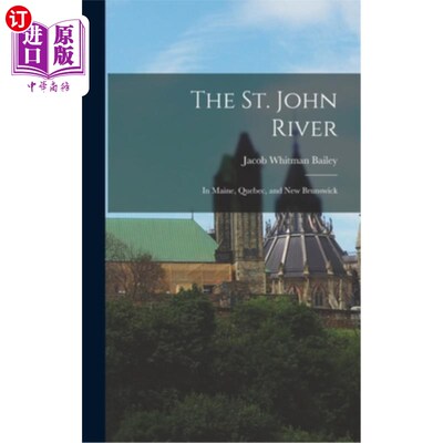 海外直订The St. John River: In Maine, Quebec, and New Brunswick 圣约翰河:在缅因州、魁北克和新不伦瑞克