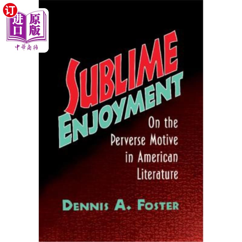 海外直订Sublime Enjoyment: On the Perverse Motive in American Literature 崇高的享受:论美国文学的变态动机