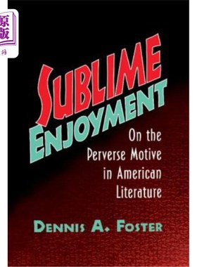海外直订Sublime Enjoyment: On the Perverse Motive in American Literature 崇高的享受:论美国文学的变态动机