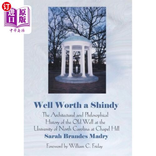 海外直订Well Worth a Shindy: The Architectural and Philosophical History of the Old Well 值得一读：北卡罗来纳大学教