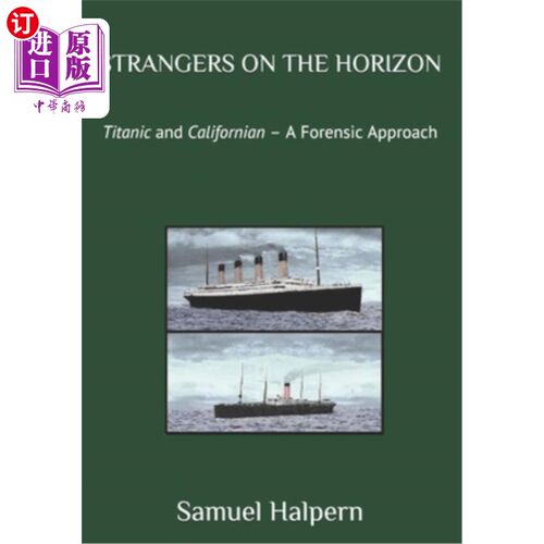 海外直订Strangers on the Horizon: Titanic and Californian - A Forensic Approach