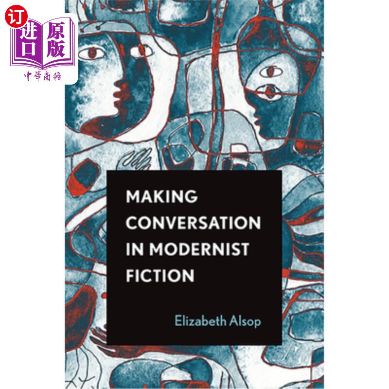 海外直订Making Conversation in Modernist Fiction 现代主义小说中的对话