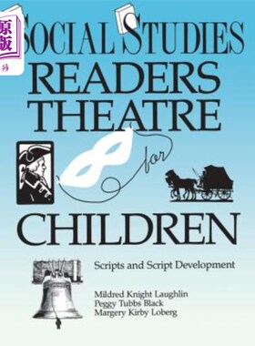 海外直订Social Studies Readers Theatre for Children: Scripts and Script Development 儿童社会研究：剧本和剧本发展