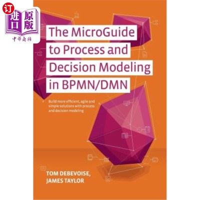 海外直订The MicroGuide to Process and Decision Modeling in BPMN/DMN: Building More Effec BPMN/DMN中过