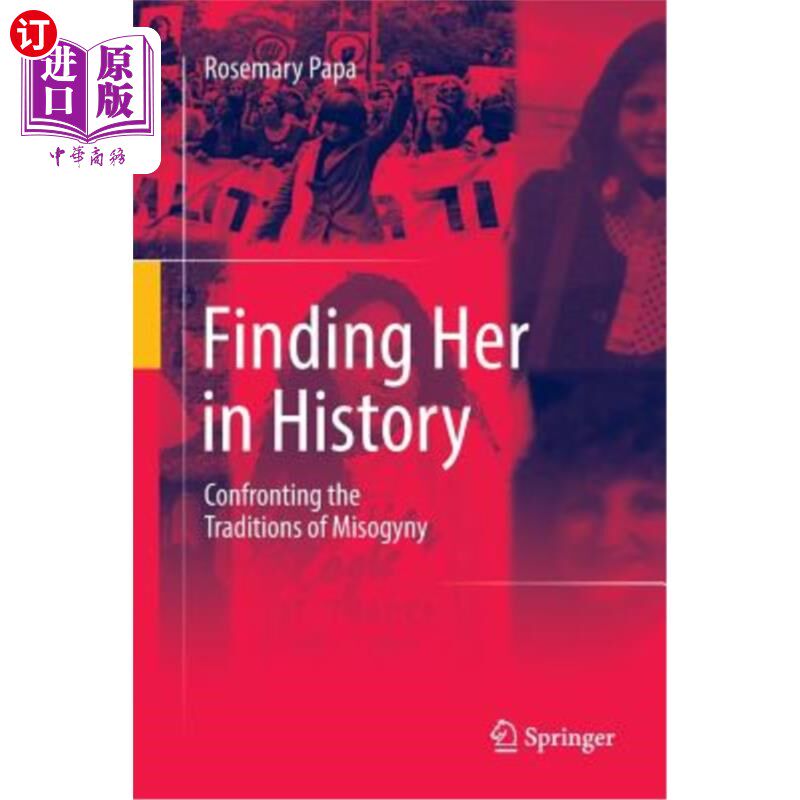 海外直订Finding Her in History: Confronting the Traditions of Misogyny 在历史中寻找她：直面厌女传统