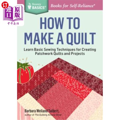 海外直订How to Make a Quilt: Learn Basic Sewing Techniques for Creating Patchwork Quilts 如何制作被子：学习创建拼布