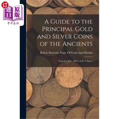 海外直订A Guide to the Principal Gold and Silver Coins of the Ancients: From Ca. B.C. 70 古代主要金银钱币指南:公元