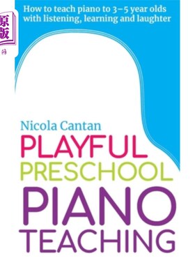 海外直订Playful Preschool Piano Teaching: How to teach piano to 3-5 year olds with liste 好玩的学前钢琴教学：如何用