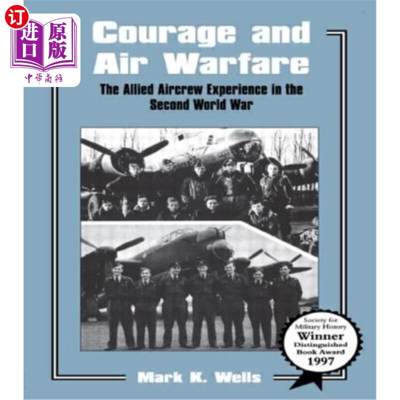 海外直订Courage and Air Warfare: The Allied Aircrew Experience in the Second World War 勇气与空战：盟军机组人员在第