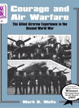 海外直订Courage and Air Warfare: The Allied Aircrew Experience in the Second World War 勇气与空战：盟军机组人员在第