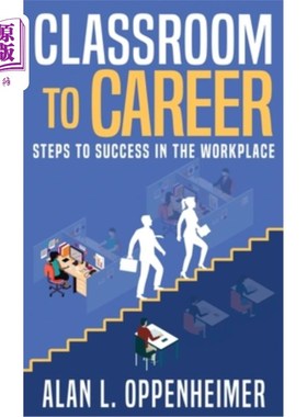 海外直订Classroom to Career: Steps to Success in the Workplace 课堂到职业:职场成功的步骤