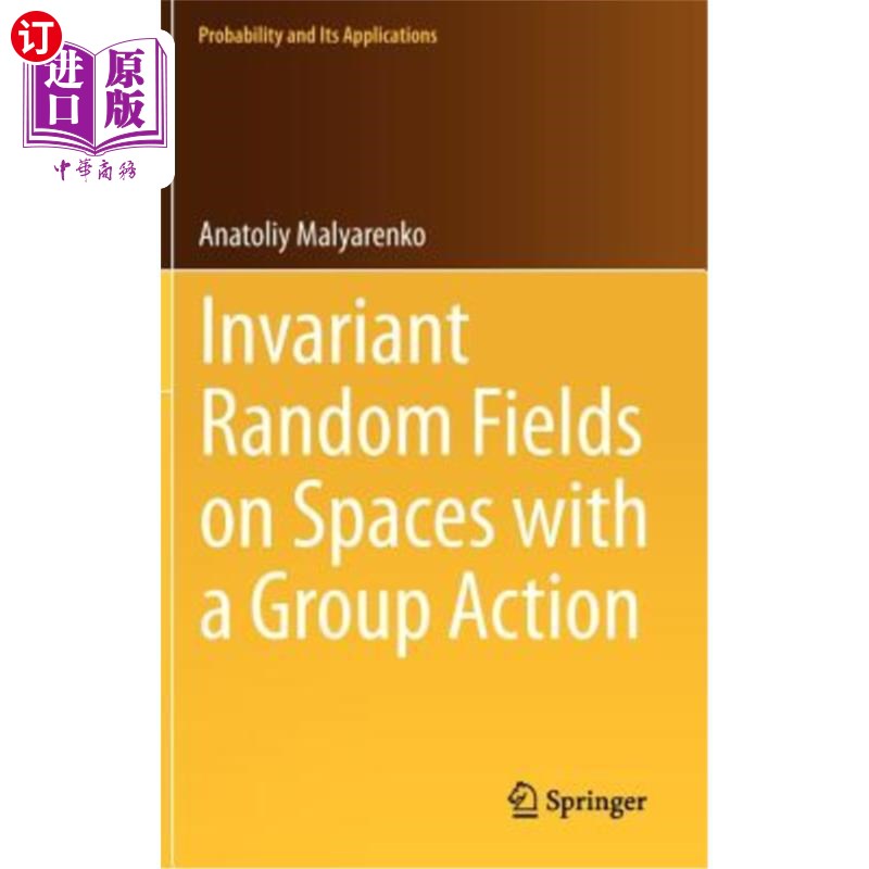 海外直订Invariant Random Fields on Spaces with a Group Action 具有群操作的空间上的不变随机字段