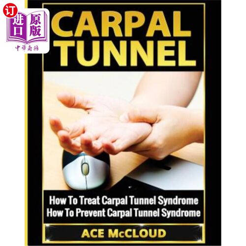 按需印刷医药图书Carpal Tunnel: How To Treat Carpal Tunnel Syndrome: How To Prevent Carpal Tunnel 腕管综合征:如何治