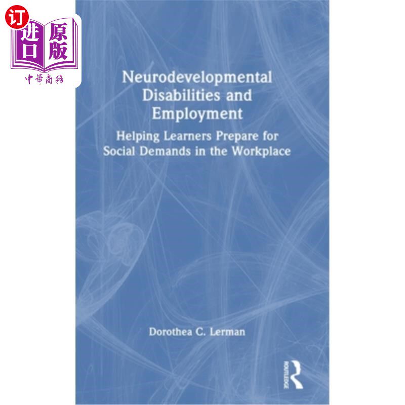 海外直订Neurodevelopmental Disabilities and Employment: Helping Learners Prepare for Soc 神经发育障碍与就业:帮助学