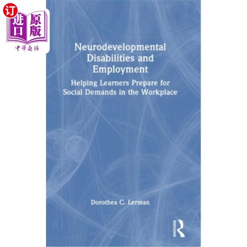 海外直订Neurodevelopmental Disabilities and Employment: Helping Learners Prepare for Soc 神经发育障碍与就业:帮助学