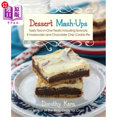 海外直订Dessert Mash-Ups: Tasty Two-In-One Treats Including Sconuts, s'Morescake, Chocol 甜品混搭：美味的二合一点心