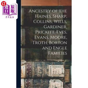 海外直订Ancestry of the Haines, Sharp, Collins, Wills, Gardiner, Prickitt, Eves, Evans,海因斯，夏普，柯林斯，威尔