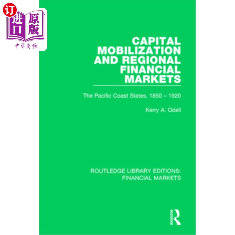 海外直订Capital Mobilization and Regional Financial Markets: The Pacific Coast States, 1 资本动员与区域金融市场:太