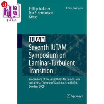 海外直订Seventh Iutam Symposium on Laminar-Turbulent Transition: Proceedings of the Seve 第七届Iutam层流-湍流过渡