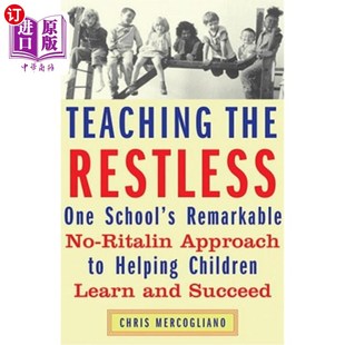 海外直订Teaching the Restless: One School's Remarkable No-Ritalin Approach to Helping Ch 教导不安分的人:一所学校帮