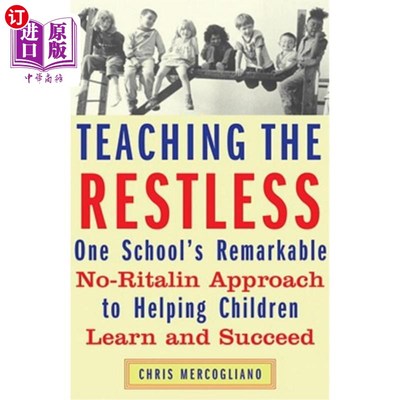 海外直订Teaching the Restless: One School's Remarkable No-Ritalin Approach to Helping Ch 教导不安分的人:一所学校帮