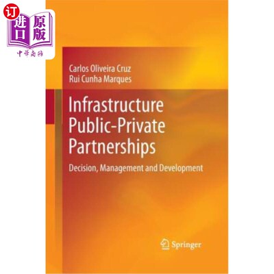 海外直订Infrastructure Public-Private Partnerships: Decision, Management and Development 基础设施公私伙伴关系：决策