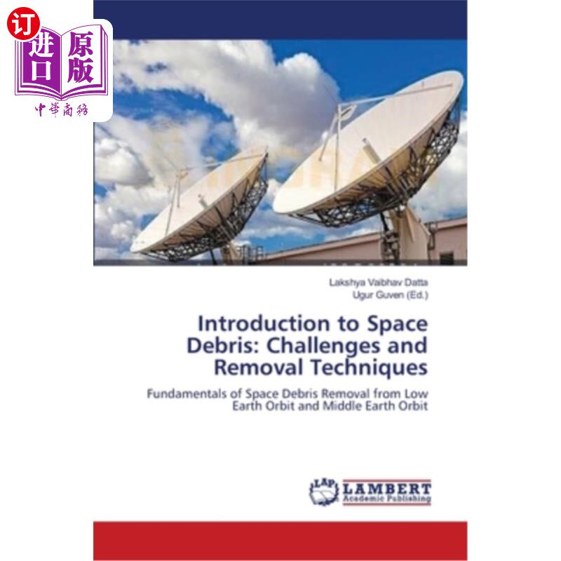 海外直订Introduction to Space Debris: Challenges and Removal Techniques 空间碎片导论:挑战和清除技术