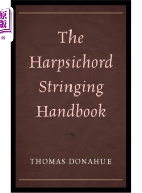 海外直订The Harpsichord Stringing Handbook 羽管键琴弦乐手册