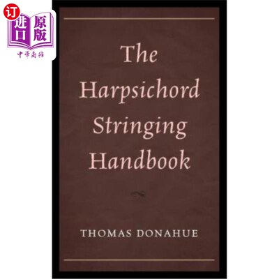 海外直订The Harpsichord Stringing Handbook 羽管键琴弦乐手册