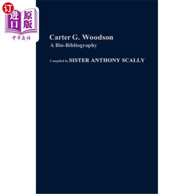 海外直订Carter G. Woodson: A Bio-Bibliography 卡特·G·伍德森：生物参考书目