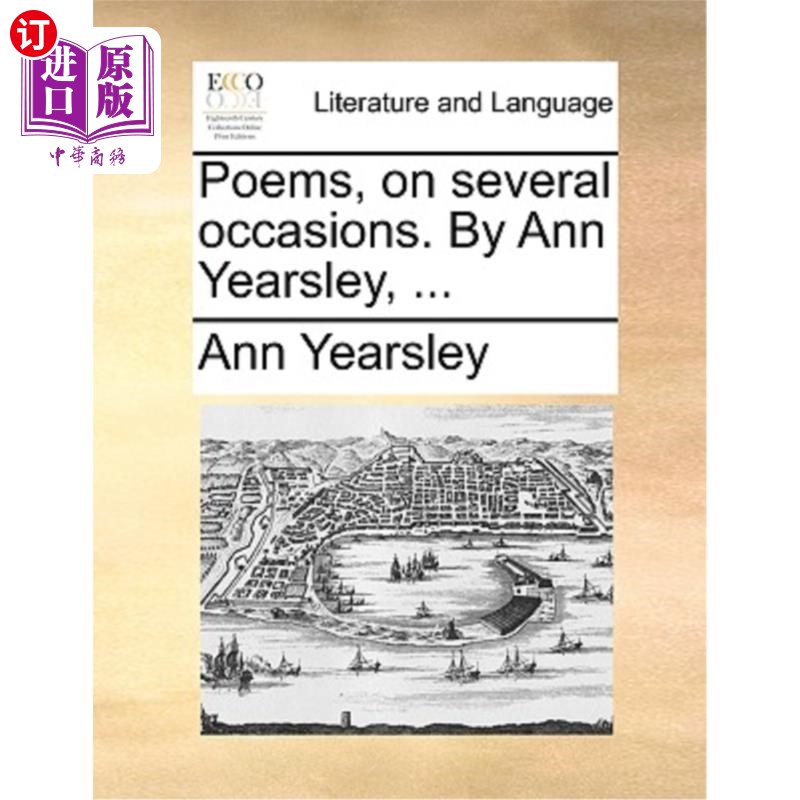 海外直订Poems, on Several Occasions. by Ann Yearsley, ... 诗歌，在不同的场合。安·耶斯利……