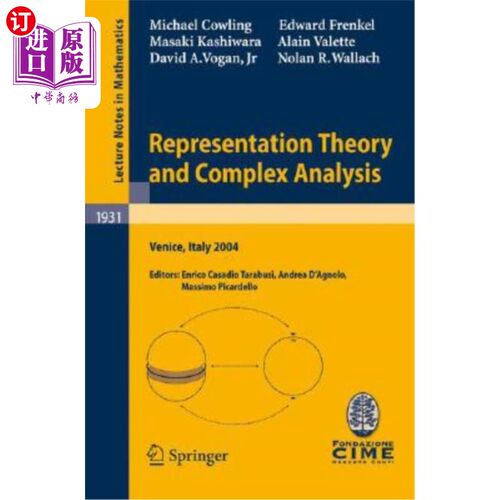海外直订Representation Theory and Complex Analysis: Lectures Given at the C.I.M.E. Summe 表征理论与复杂分析：2004年