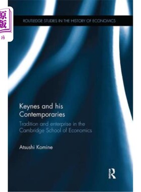 海外直订Keynes and his Contemporaries: Tradition and Enterprise in the Cambridge School  凯恩斯和他的同代人:剑桥经