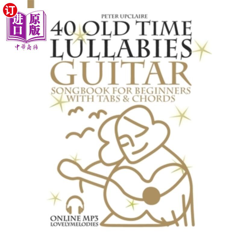 海外直订40 Old Time Lullabies - Guitar Songbook for Beginners with Tabs and Chords 40旧时光摇篮曲-吉他歌曲册初学者