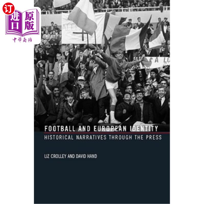 海外直订Football and European Identity: Historical Narratives Through the Press 足球与欧洲认同:通过媒体的历史叙事