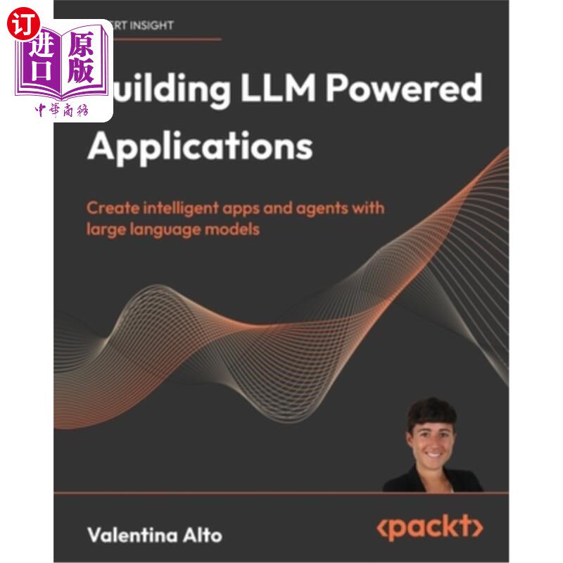 海外直订Building LLM Powered Applications: Create intelligent apps and agents with large 构建LLM驱动的应用程序：创