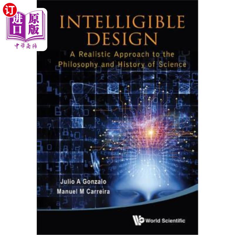 海外直订Intelligible Design: A Realistic Approach to the Philosophy and History of Scien 易懂的设计：科学哲学和历史