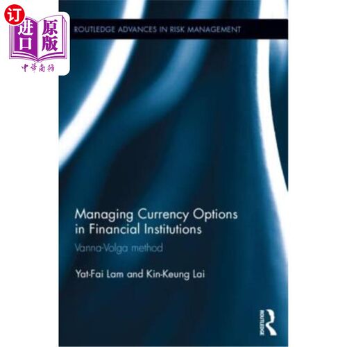 海外直订Managing Currency Options in Financial Institutions: Vanna-Volga method 金融机构货币期权管理：Vanna-Volga方