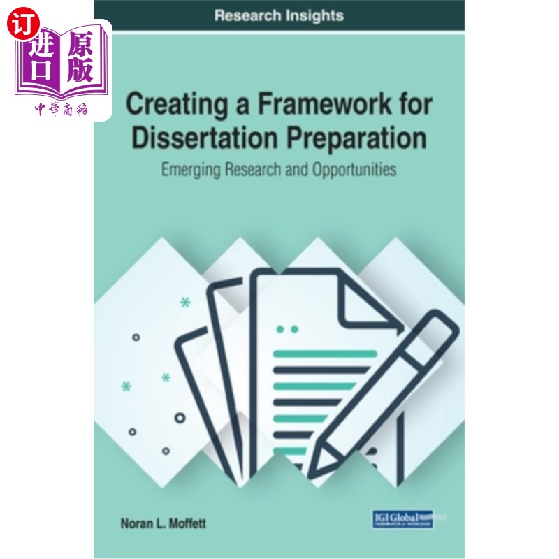 海外直订Creating a Framework for Dissertation Preparation: Emerging Research and Opportu 创建论文准备框架：新兴研究