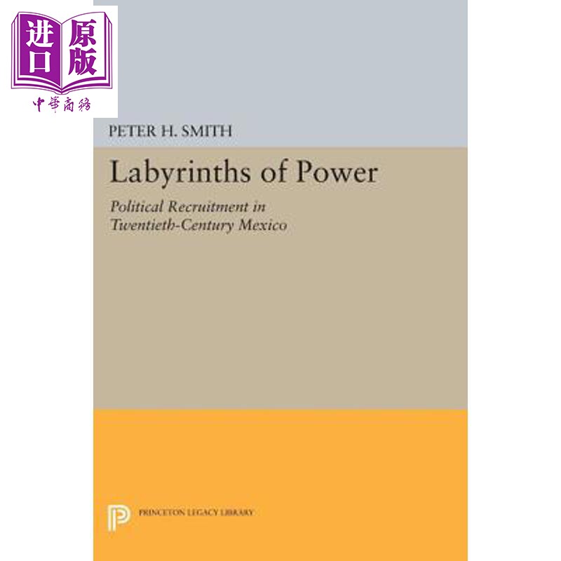 预售 权力迷宫 二十世纪墨西哥的政治招聘 Labyrinths of Power 英文原版 Peter H Smith【中商原版】