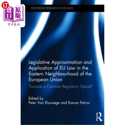 海外直订Legislative Approximation and Application of Eu Law in the Eastern Neighbourhood 欧盟东部邻国欧盟法的立法近