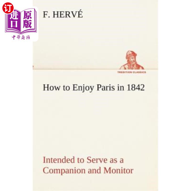 海外直订How to Enjoy Paris in 1842 Intended to Serve as a Companion and Monitor, Contain 《如何欣赏1842年的巴黎》旨