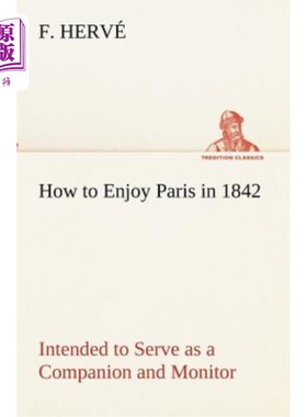 海外直订How to Enjoy Paris in 1842 Intended to Serve as a Companion and Monitor, Contain 《如何欣赏1842年的巴黎》旨