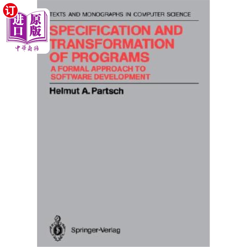 海外直订Specification and Transformation of Programs: A Formal Approach to Software Deve程序的说明和转换:软件开发的形